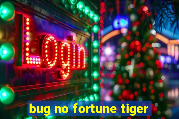 bug no fortune tiger